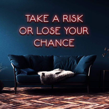 "Take a Risk or Lose Your Chance" Neon Sign