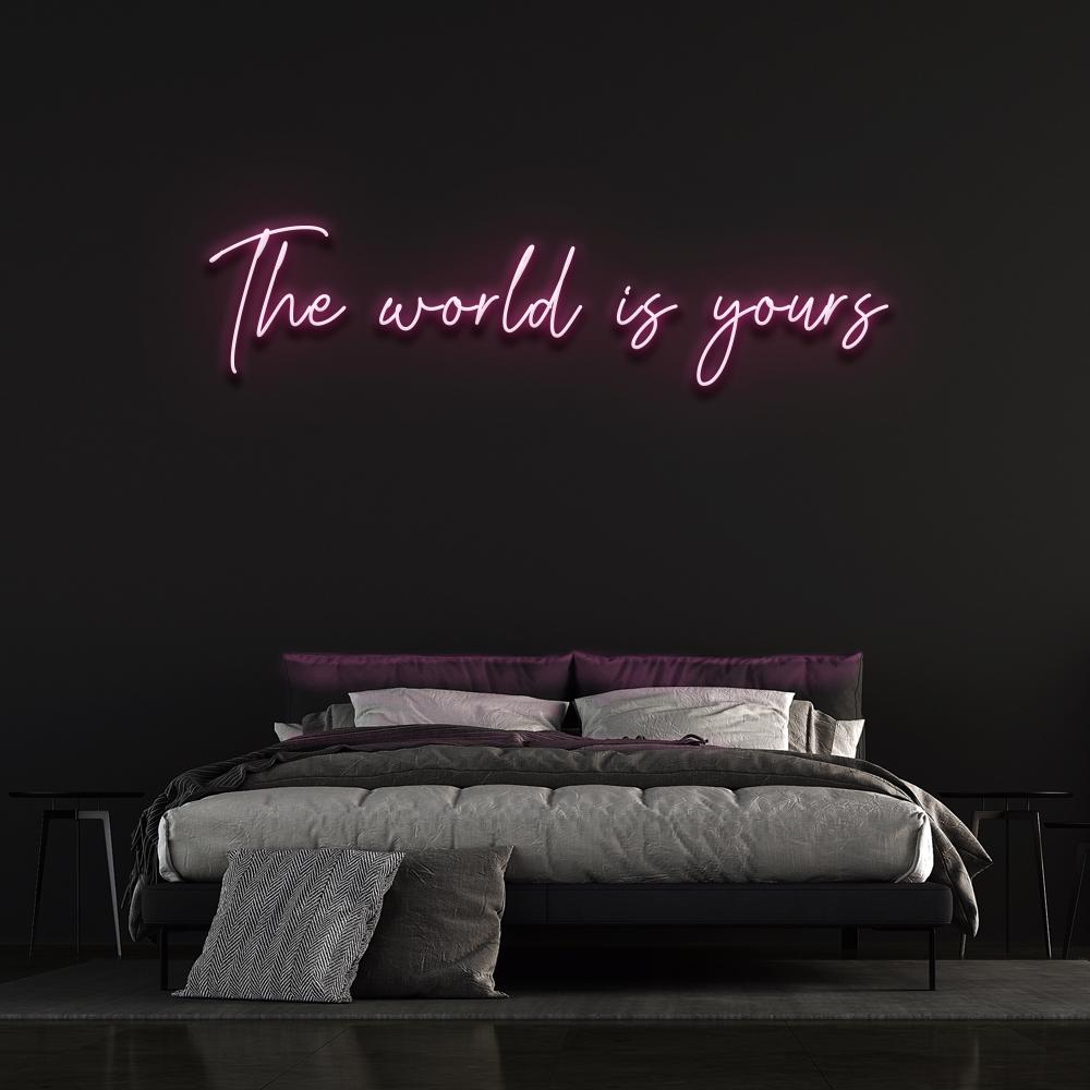 The World is Yours Neon Sign