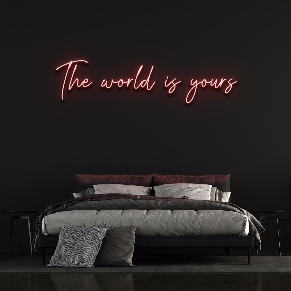 The World Is Yours Neon Sign