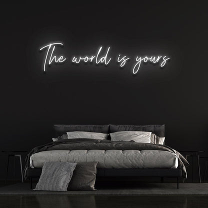 The World Is Yours Neon Sign