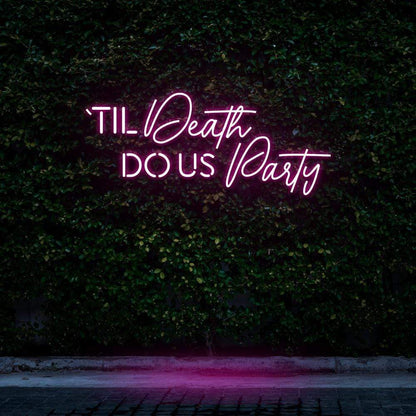 "Til Death Do Us Party" Neon Sign