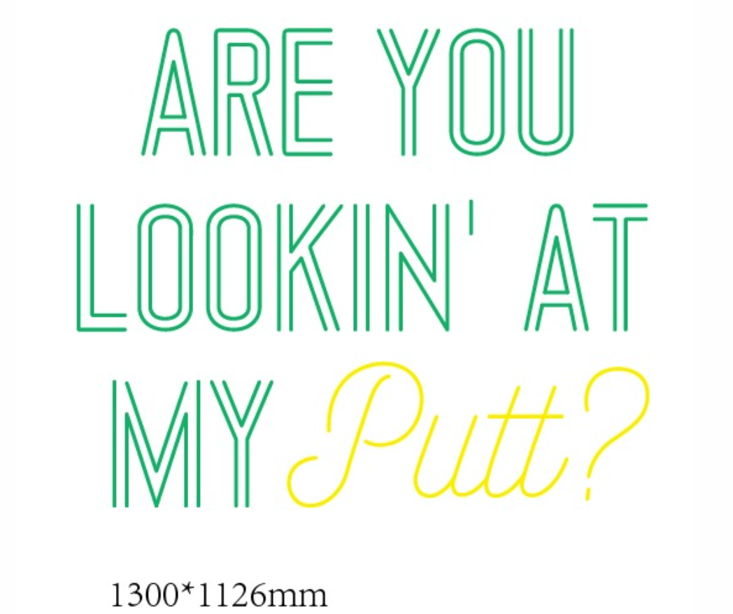 Are you Looking' at my Putt? Neon sign