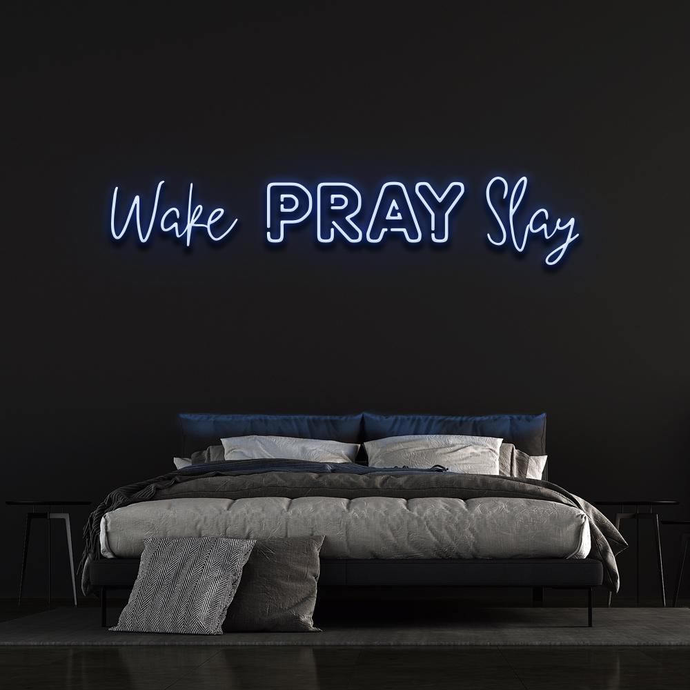 Wake Pray Slay Neon Sign