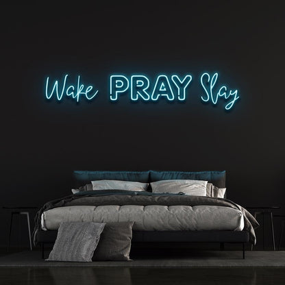 Wake Pray Slay Neon Sign