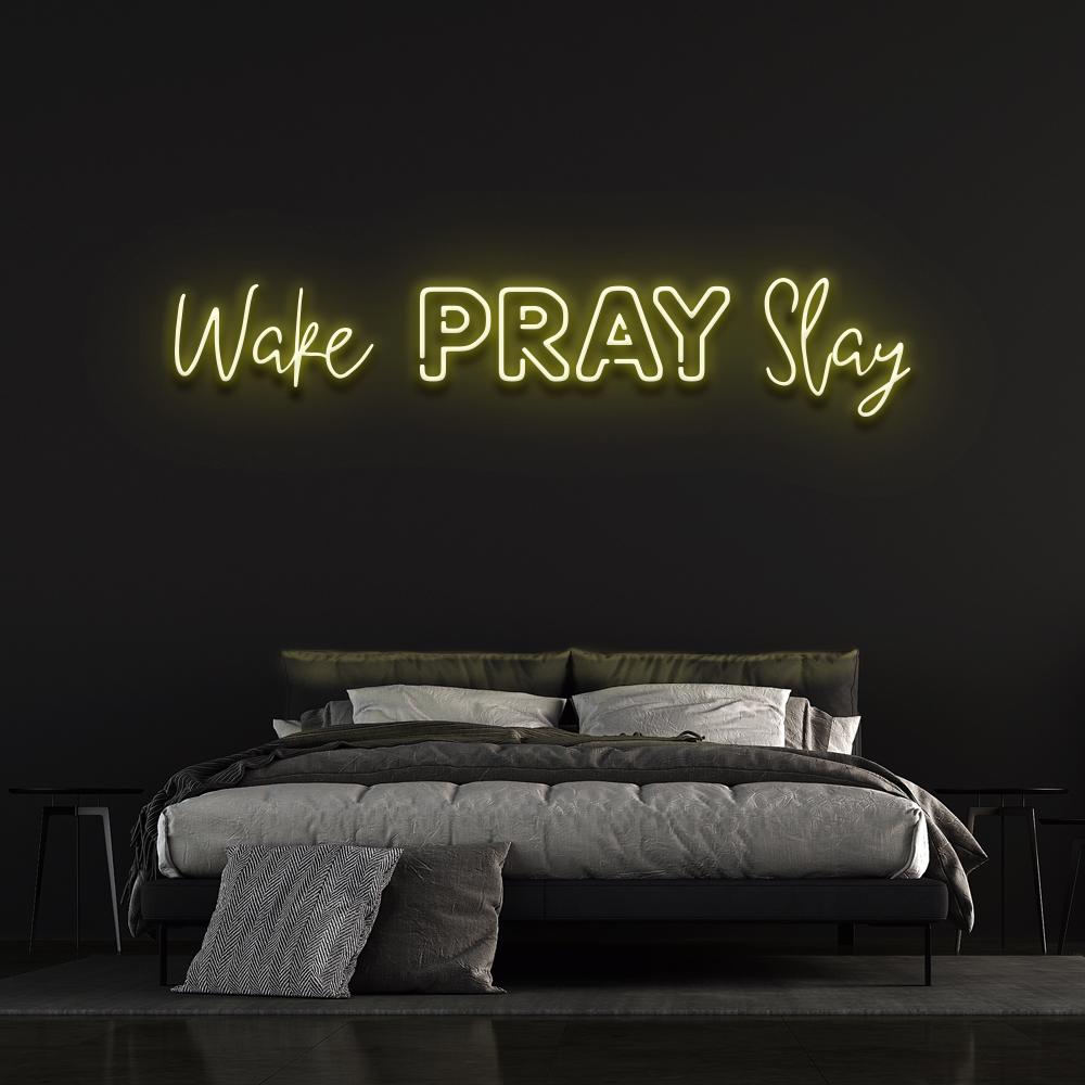 Wake Pray Slay Neon Sign