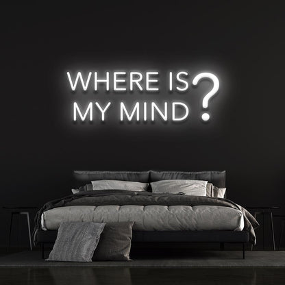 Where is my mind? - LED Neon Sign