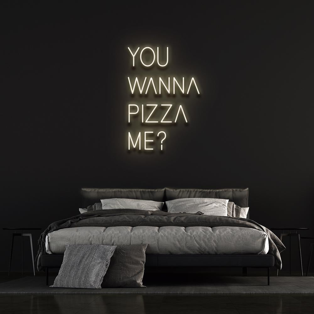 You wanna pizza me ? - LED Neon Sign