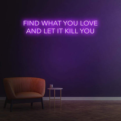 Find What You Love Neon Sign