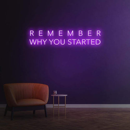 Remember Why You Started Neon Sign