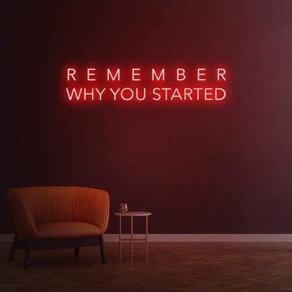 Remember Why You Started Neon Sign