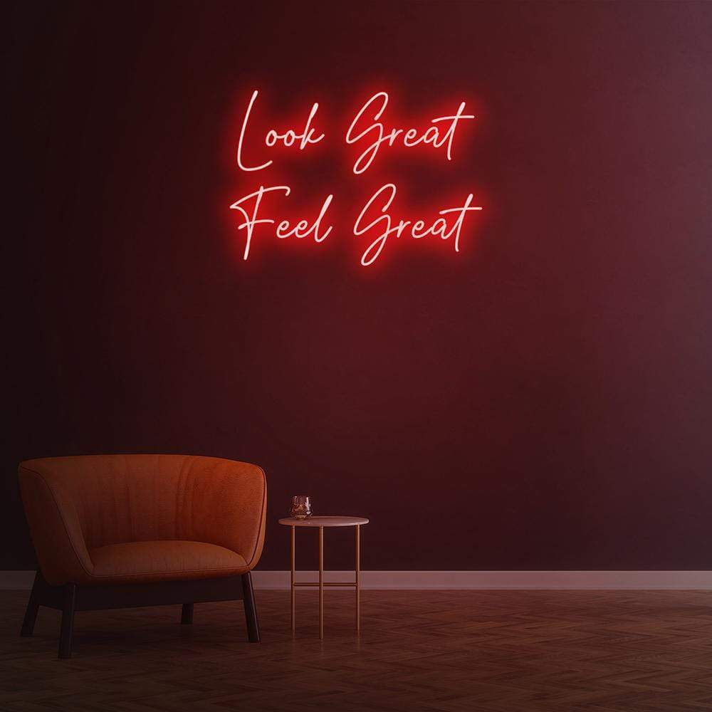 Look Great Feel Great Neon Sign