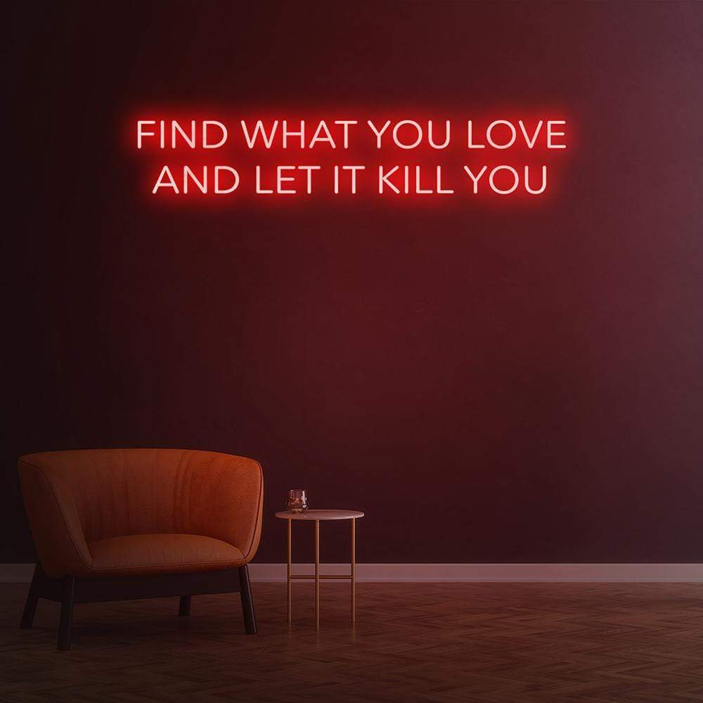 Find What You Love Neon Sign