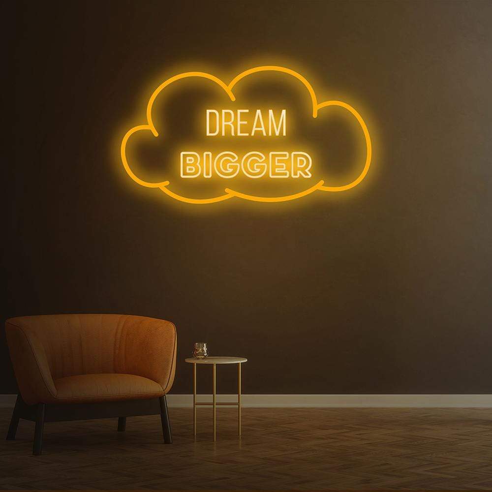 Dream Bigger Neon Sign