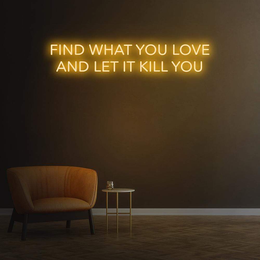 Find What You Love Neon Sign