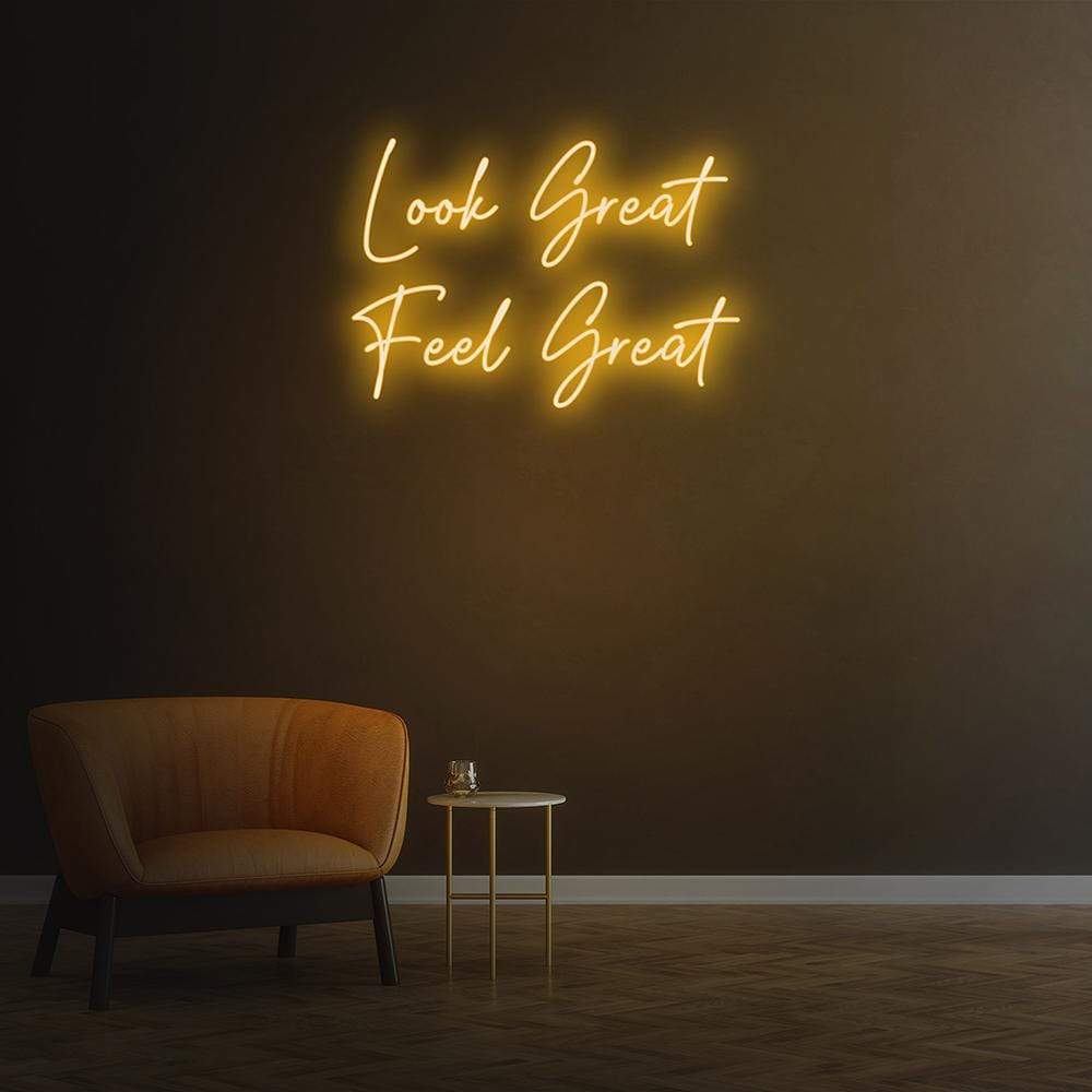 Look Great Feel Great Neon Sign