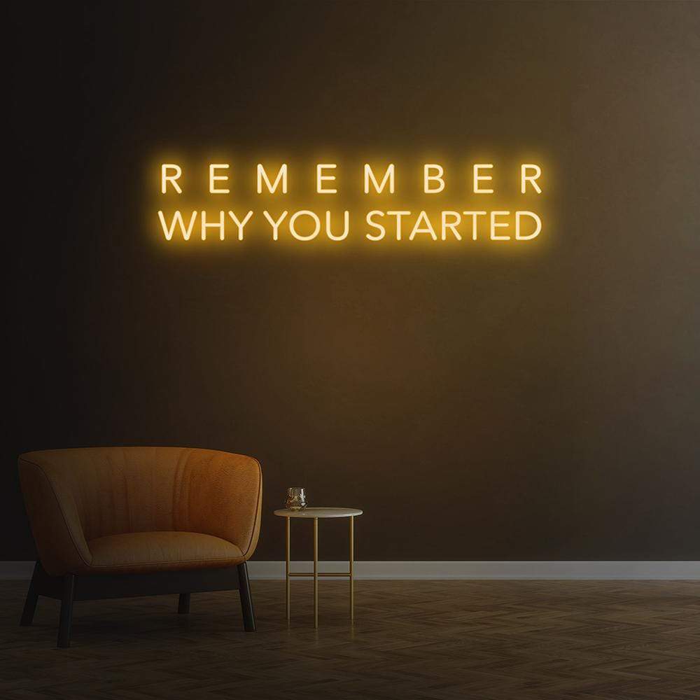 Remember Why You Started Neon Sign