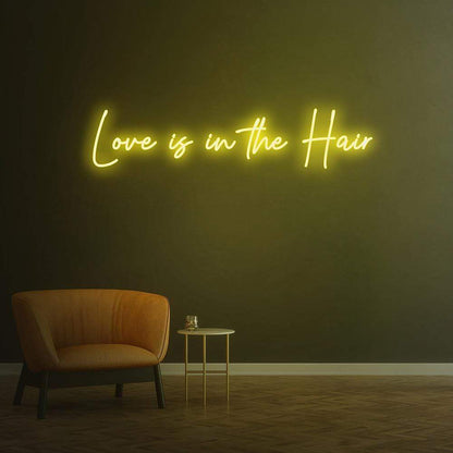 Love is in the Hair - LED Neon Sign