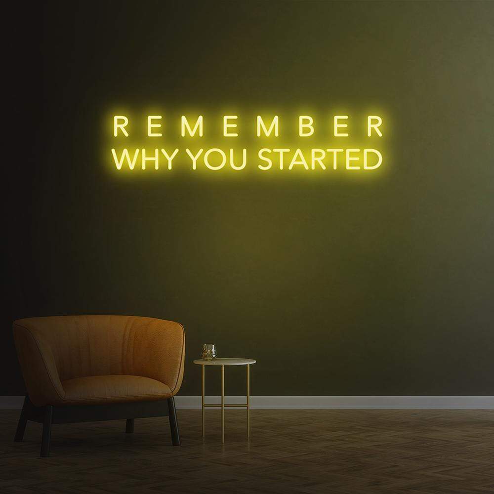 Remember Why You Started Neon Sign