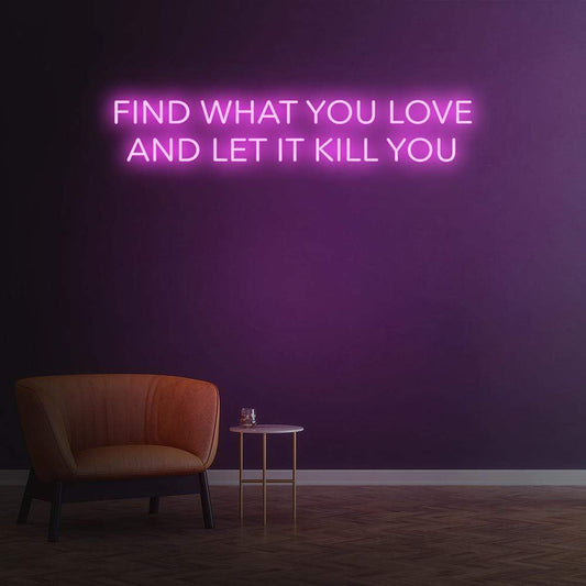 Find What You Love Neon Sign