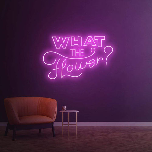 What the flower ? - LED Neon Sign